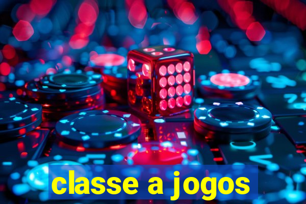 classe a jogos